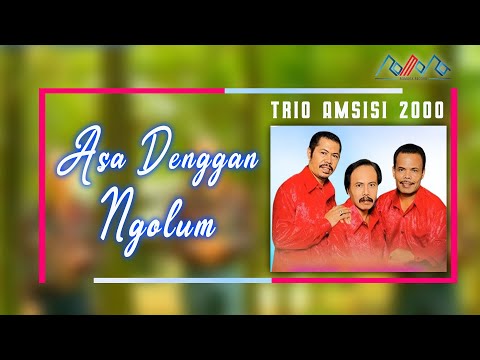 Trio Amsisi 2000 - Asa Denggan Ngolum [OFFICIAL]