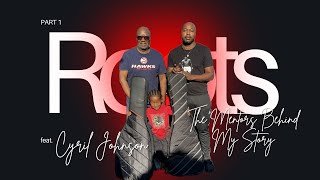 Roots: The Mentors Behind My Story Pt.1