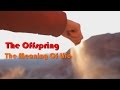 The Offspring - The Meaning Of Life (Fan Music ...