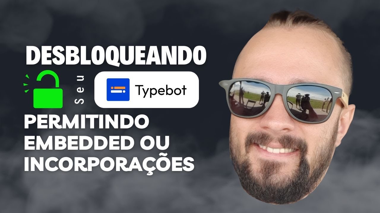 Desbloqueando o Typebot - Integrando em Diferentes Plataformas, Permitindo Embedded ou Incorporações