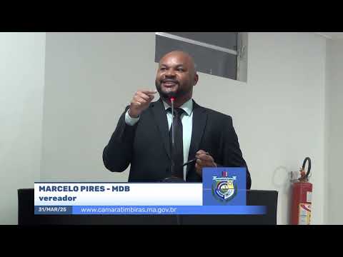 SESSÃO DIA 31/03/2025 – II PRONUNCIAMENTO DO VEREADOR MARCELO PIRES