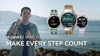 HUAWEI WATCH GT 6 Series - Make Every Step Count