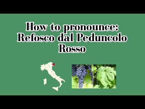 How to Pronounce Refosco dal Peduncolo Rosso
