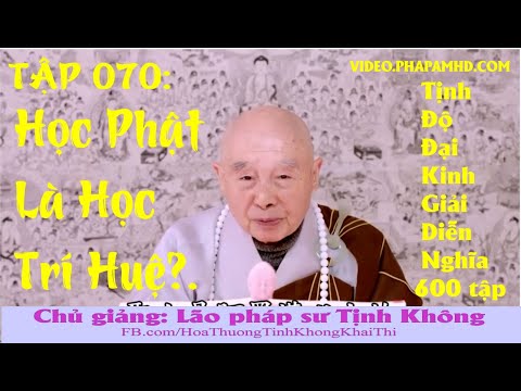 TẬP 069, Học Phật Là Học Trí Huệ, Tịnh Độ Đại Kinh Giải Diễn Nghĩa, lần thứ 11, 2010