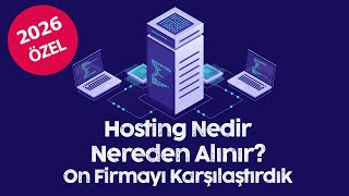 Hosting Nedir, Nereden Alınır? - 2026 Yılı Güncel!