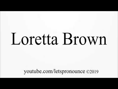 How to Pronounce Loretta Brown