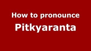 How to pronounce Pitkyaranta