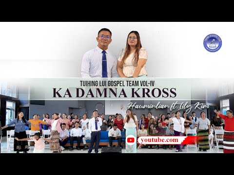 KA DAMNA KROSS | H.Hauminlian ft.LilyKim Composer: Rev.HP Runremthang (Zou Version)