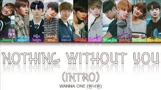 WANNA ONE &#39;Nothing Without You (Intro)&#39; Lyrics [워너원 NWY 인트로 가사] - HAN|ROM|ENG Color Coded Lyrics