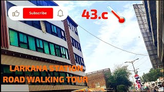 LARKANA STATION ROAD WALKING TOUR | cloudy Weather ☁️ but hot🌡️ day