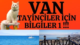 VAN - TAYİNCİLER İÇİN BİLGİLER 1 ( Yolunuz Bir Sebeple Van'a Düşerse )