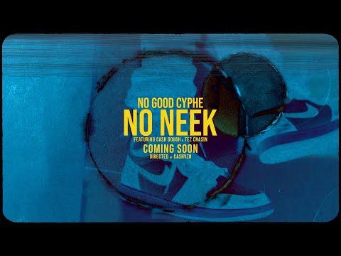 No Good x Cash Dough x Tez Chasin - No Neek (Trailer)