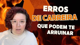Erros que você precisa parar de cometer