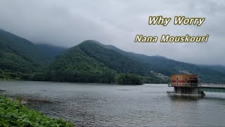 Why Worry / Nana Mouskouri (나나 무스쿠리) / 장수 대곡호