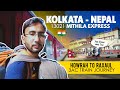 I travelled Kolkata to Nepal 🇳🇵 by Train | Howrah to Raxaul Mithila Express | 😲 Yeh Socha Nehi Tha