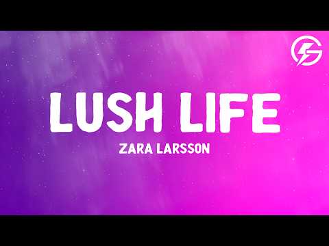 Zara Larsson - Lush Life (Lyrics)