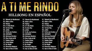 A Ti me Rindo 🙏 Hillsong Español Sus Mejores Canciones Grandes Éxitos#españolhillsong
