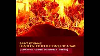 Heart Failed (In The Back of a Taxi) [Gekko's Greed Succeeds Remix] - Saint Etienne