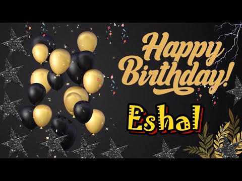 ESHAAL -Happy Birthday|Happy Birthday song with names|Happy Birthday Eshal Song|Birthday Song Status