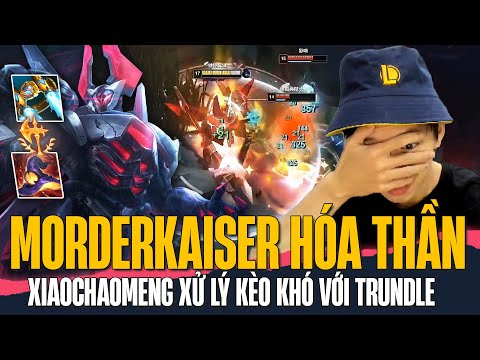 GIÁO ÁN MORDERKAISER HÓA THẦN CỦA XIAOCHAOMENG XỬ LÝ KÈO KHÓ VỚI TRUNDLE CỐ GỒNG GÁNH CÁNH DƯỚI