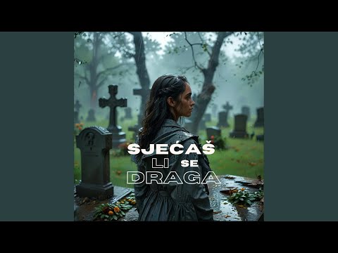 SJEĆAŠ LI SE DRAGA