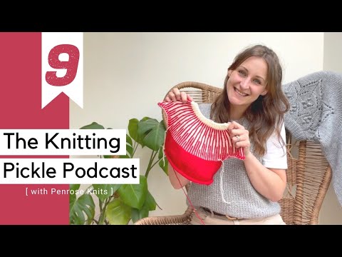 The Knitting Pickle Podcast- Ep 9 - Generosity, Gifts and New Designs!