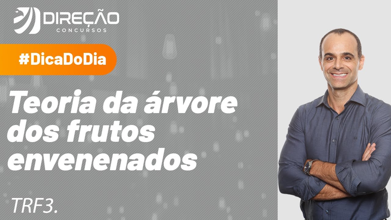 Teoria da árvore dos frutos envenenados - Dica de Direito Processual Penal para o TRF3.