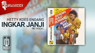 Download lagu Hetty Koes Endang - Ingkar Janji ( Karaoke Video) | No Vocal mp3
