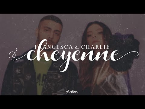 francesca michielin & charlie charles - cheyenne (testo)