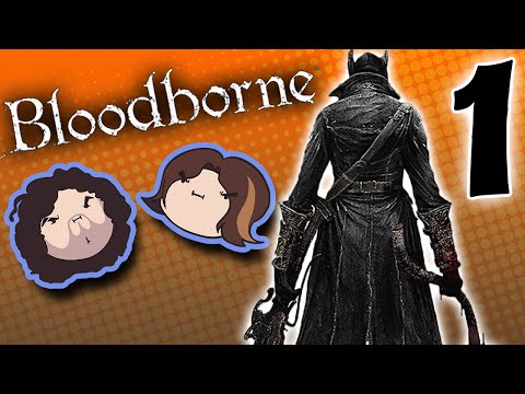 Bloodborne: Come at Me, Beast! - PART 1 - Game Grumps