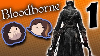 Bloodborne: Come at Me, Beast! - PART 1 - Game Grumps