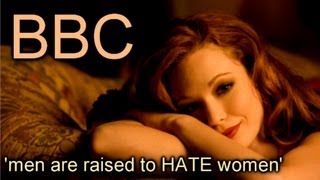 BBC &#39;Men are raised to hate women&#39;