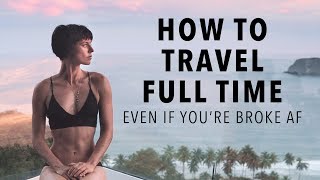 How To Afford a Life of Non-Stop Travel (Even if You&#39;re Broke AF)