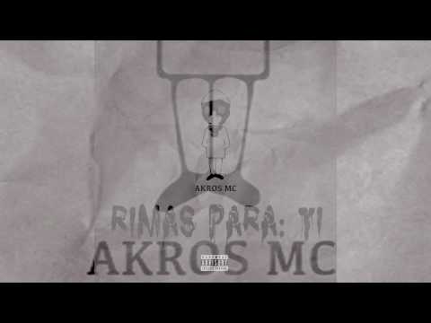 AKROS MC - RIMAS PARA: TI (FHYF)
