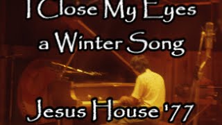 i close my eyes  a winter song @Jesus House 1977
