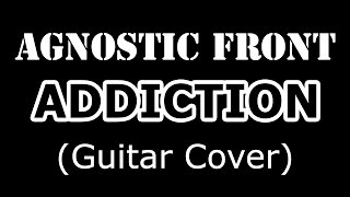 Agnostic Front - Addiction (guitar cover)