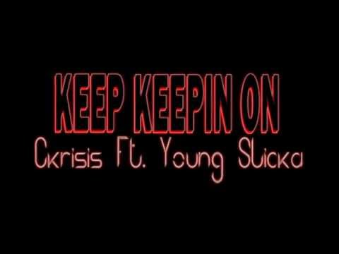 Keep Keepin On - Ckrisis ft Young Slicka
