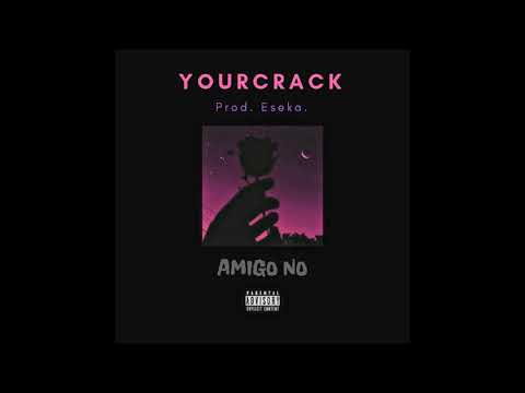 Your Crack - Amigo no (prod.Eseka)