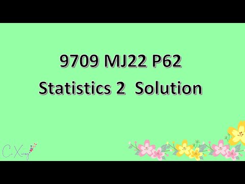 9709/62/M/J/22 CAIE A-level Statistics 2 Solution