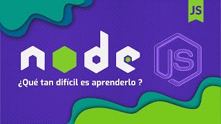 ¿Qué tan difícil es aprender y usar Node.js?