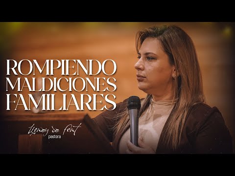Rompiendo Maldiciones Generacionales - Pastora Lisney de Font