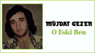 Müjdat Gezen / O Eski Ben