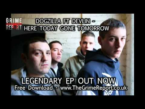DOGZILLA FT DEVLIN - HERE TODAY GONE TOMORROW (LEGENDARY EP OUT NOW)