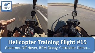 Helicopter Training Flight # 15 -Demo of RPM decay, how correlator works, governor off in hover..