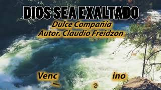 Dios Sea Exaltado - Dulce Compañía