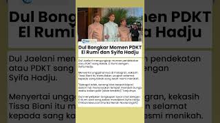 Chat El Rumi saat PDKT pada Syifa Dibongkar Dul Jaelani: Sebagai Adik, Senang Bisa Berpartisipasi