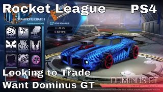 Looking to Trade | I Want Dominus GT | Rocket League | PS4