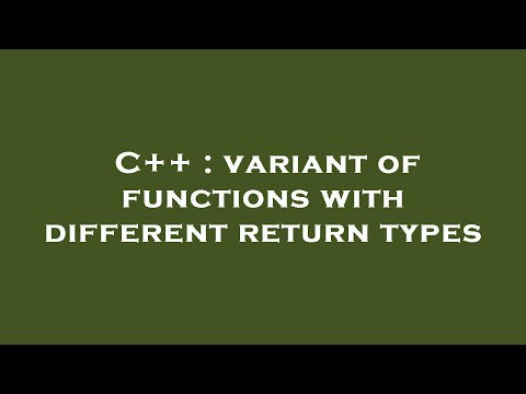 C++ : variant of functions with different return types