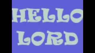 HELLO LORD