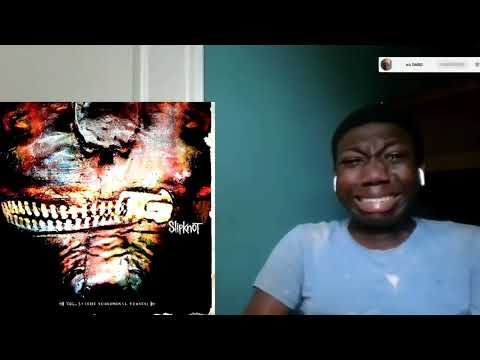 Me listening to my unorganized Slipknot playlist